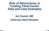 Role of Atherectomy in Treating Tibial Vessels: Case Examples and Data