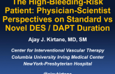 The High-Bleeding-Risk Patient: Physician-Scientist Perspectives on Standard vs Novel DES and DAPT Duration