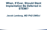 When, If Ever, Should Stent Implantation Be Deferred in STEMI?
