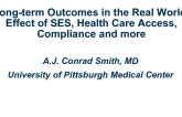 Long-term Outcomes in the Real World: Effect of Socioeconomic Status, Healthcare Access, Compliance, and More