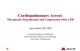 Cardiopulmonary Arrest: Therapeutic Hypothermia and Compression Only CPR