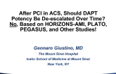 Debate: After PCI in ACS, Should DAPT Potency Be De-escalated Over Time? No, Based on HORIZONS-AMI, PLATO, PEGASUS, and Other Studies!