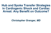 Hub and Spoke Transfer Strategies in Cardiogenic Shock and Cardiac Arrest: Any Benefit on Outcome?
