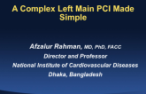 Case Presentation #1: A Complex Left Main PCI Made Simple