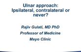 Ulnar Approach: Ipsilateral, Contralateral, or Never?