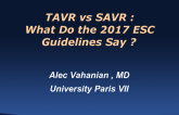 TAVR vs SAVR: What Do the 2017 ESC Guidelines Say?