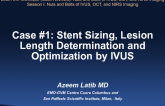 Case #1: Stent Sizing, Lesion Length Determination and Optimization by IVUS (With Discussion)