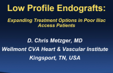 Low Profile Endografts: Expanding Treatment Options in Poor Iliac Access