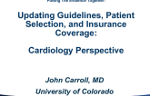Putting the Evidence Together: Updating Guidelines, Patient Selection, and Insurance Coverage II - Cardiology Perspective