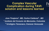 Venezuela Presents: A Complex Vascular Complication During TAVI - Solution and Lessons Learned