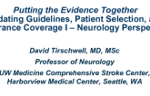 Putting the Evidence Together: Updating Guidelines, Patient Selection, and Insurance Coverage I - Neurology Perspective