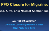 PFO Closure for Migraine: Dead, Alive, or in Need of Another Trial?