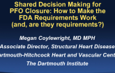 Shared Decision-making for PFO Closure: How to Make the FDA Requirements Work