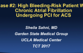 Case #2 Introduction: High Bleeding-Risk Patient With Chronic Atrial Fibrillation Undergoing Complex Multi-stent PCI or Any PCI for ACS