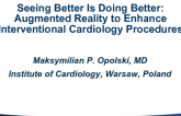 Seeing Better Is Doing Better: Augmented Reality to Enhance Interventional Cardiology Procedures