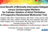 Clinical Benefit of Minimally-Interrupted Dabigatran versus Uninterrupted Warfarin for Catheter Ablation of Atrial Fibrillation: A Prospective Randomized Multicenter Trial