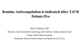 Topic 1: Anticoagulation After TAVR Should Now be Standard of Care – PRO!