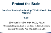 Topic 2: Protect the Brain – Cerebral Protection During TAVR Should Be Routine - PRO!