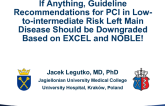 Flash Debate: If Anything, Guideline Recommendations for PCI in Low-to-Intermediate Risk Left Main Disease Should be Downgraded Based on EXCEL and NOBLE!