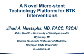 A Novel Micro-stent Technology Platform for BTK Interventions (Micromedical)