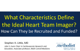 What Characteristics Define the Ideal Heart Team Imager, and How Can They Be Recruited and Funded?