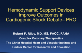 Topic 4: Advanced Hemodynamic Support Devices Improve Survival and Outcomes in Cardiogenic Shock, Justifying Their Use – PRO!