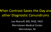 When Contrast Saves the Day and other Diagnostic Conundrums