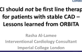 PCI should not be first line therapy for patients with stable CAD – Lessons learned from ORBITA