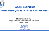 Case Examples: What Would You Do in These MAC Patients?