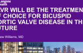 Point: TAVR Will Be the Treatment of Choice for Bicuspid Aortic Valve Disease in the Future!