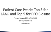 Patient Care Pearls: Top 5 for LAAO and Top 5 for PFO Closure