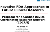 Innovative FDA Approaches to Future Clinical Research: Proposal for a Cardiac Device Coordinated Research Network (CDCRN)