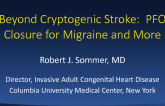 Beyond Iatrogenic Stroke: PFO Closure for Migraine and More