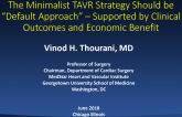 The Minimalist TAVR Strategy Should be the “Default Approach” – Supported by Clinical Outcomes and Economic Benefits