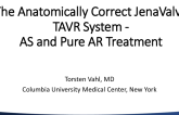 The Anatomically “Correct” JenaValve TAVR System: AS and Pure AR Treatment