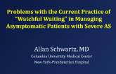 CLINICAL VIEWPOINT: Problems With the Current Practice of “Watchful Waiting” in Managing Asymptomatic Patients With Severe AS