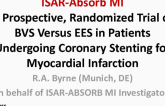 ISAR-Absorb MI: A Prospective, Randomized Trial of BVS vs EES in Patients Undergoing Coronary Stenting for Myocardial Infarction