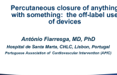 Case #1: Percutaneous Closure of Anything With Something - The Off-Label Use of Devices. Mitral Leak, Post-MI VSD, Ascending Aorta Pseudoaneurysm, LV Pseudoaneurysm