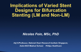 Implications of Varied Stent Designs for Bifurcation Stenting (LM and Non-LM)