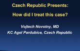 Czech Republic Presents: How Did I Treat This Case?