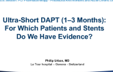 Ultra-Short DAPT (1 – 3 Months): For Which Patients and Stents Do We Have Evidence?
