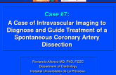 Case #7: A Case of Intravascular Imaging to Diagnose and Guide Treatment of a Spontaneous Coronary Artery Dissection