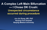 Case #6: A Complex Left Main Bifurcation: I Chose DK Crush– The Acute and/or Late Results Were Unexpected