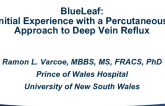 BlueLeaf: Initial Experience with a Percutaneous Approach to Deep Vein Reflux
