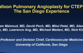 Balloon Pulmonary Angioplasty for CTEPH: The San Diego Experience
