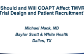 Should and Will COAPT Affect TMVR Trial Design and Patient Recruitment?