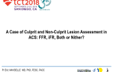 Case #8: A Case of Culprit and Non-Culprit Lesion Assessment in ACS: FFR, iFR, Both or Nither?