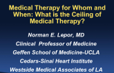 Medical Therapy for Whom and When: What is the Ceiling of Medical Therapy?