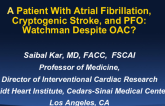 A Patient With Atrial Fibrillation, Cryptogenic Stroke, and PFO: Watchman Despite OAC?
