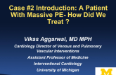 Case #1 Conclusion: A Patient With Massive PE – How Did We Treat?